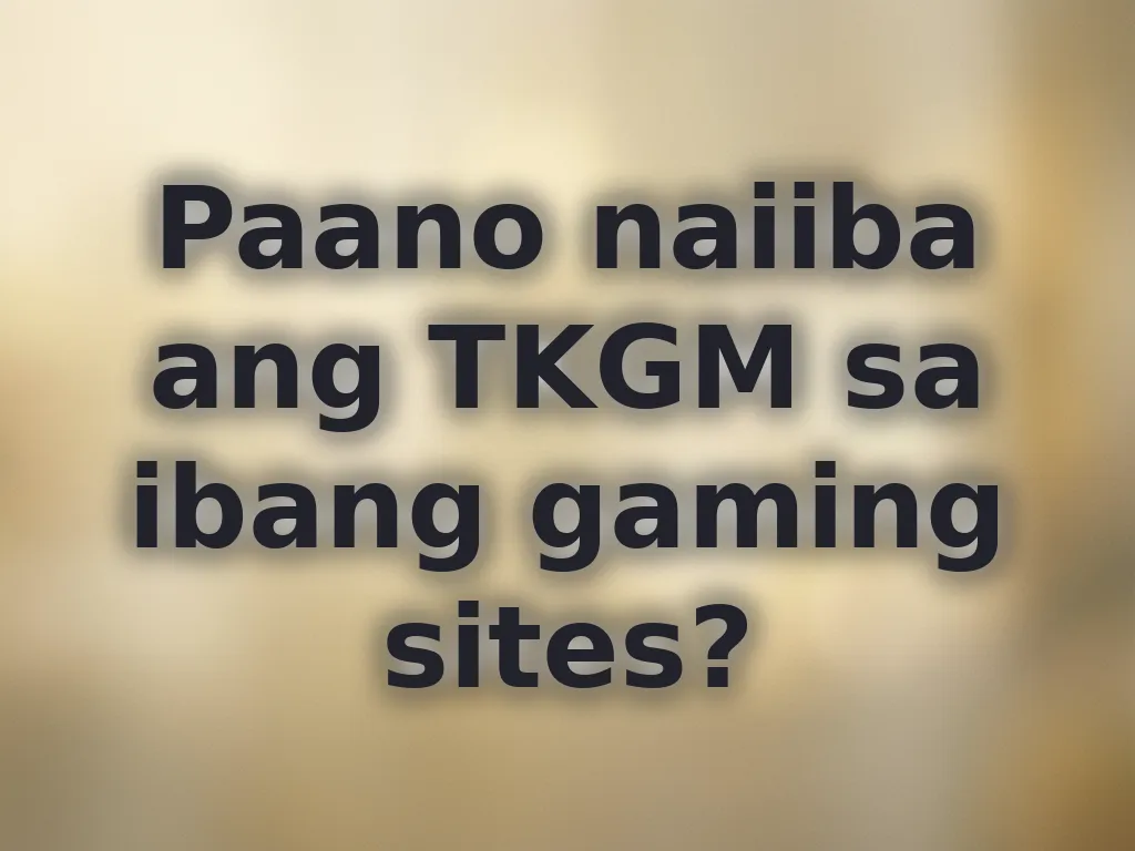 Paghambingin ang TKGM sa ibang sites